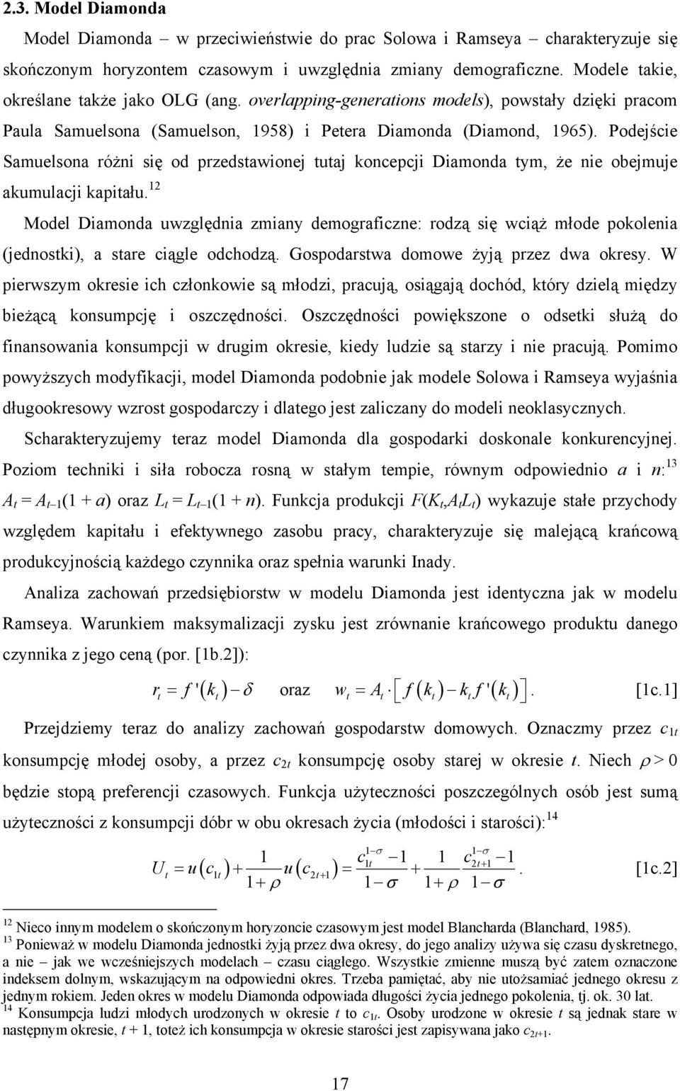 Podejście Samuelsona różni się od przedstawionej tutaj koncepcji Diamonda tym, że nie obejmuje akumulacji kapitału.