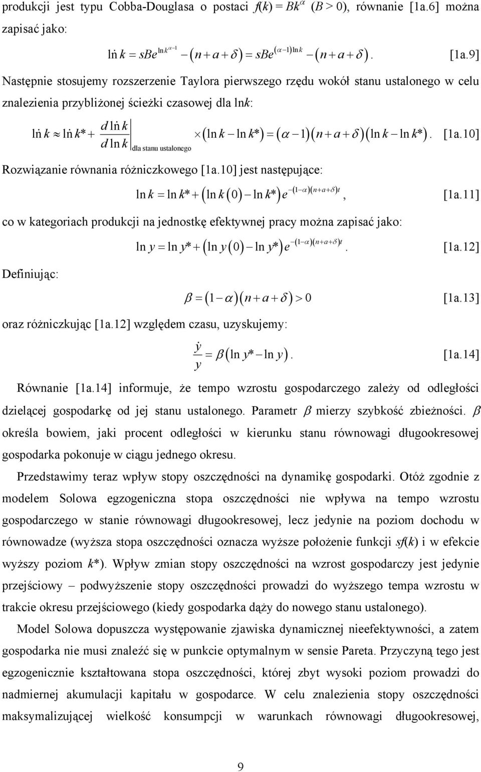 9] ln Następnie stosujemy rozszerzenie Taylora pierwszego rzędu wokół stanu ustalonego w celu znalezienia przybliżonej ścieżki czasowej dla lnk: dln& k ln& k ln & k* + ( ln k ln k* ) = ( α )( n+ a+