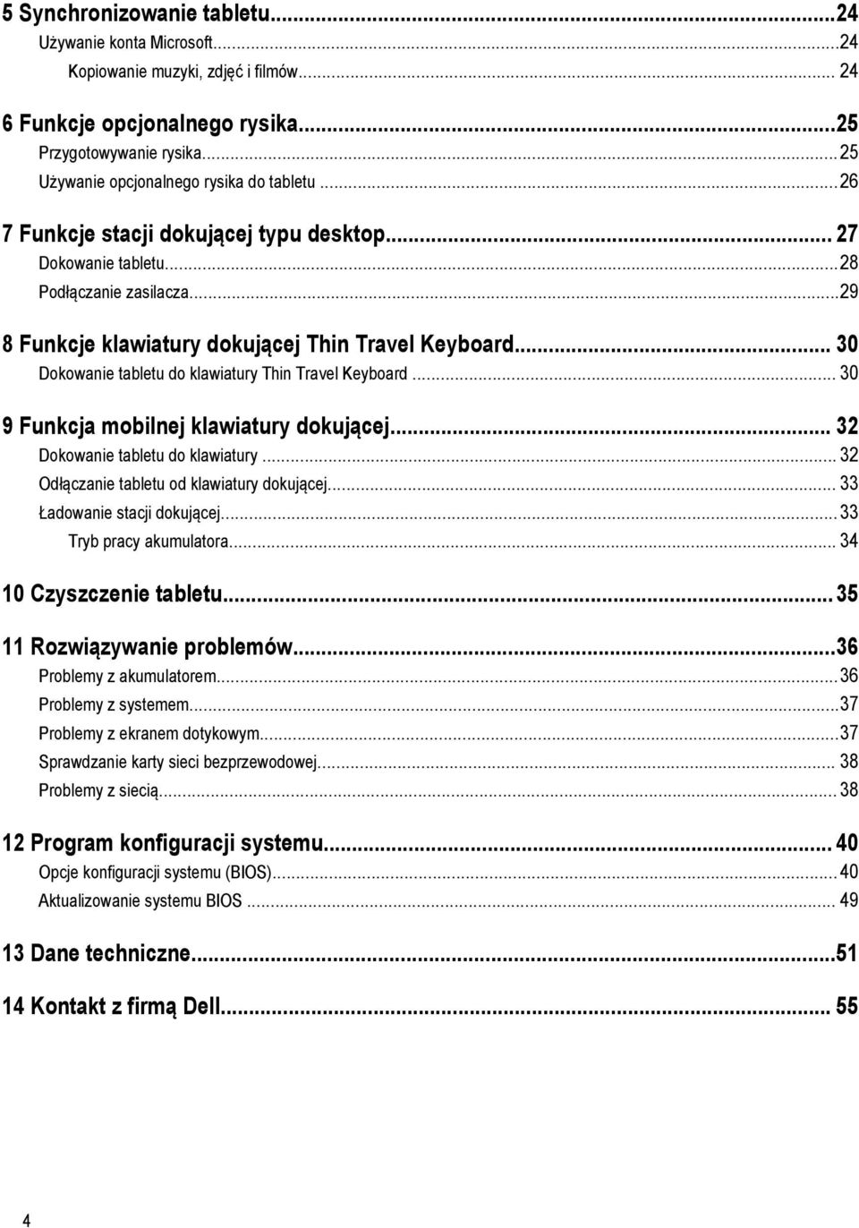 .. 30 Dokowanie tabletu do klawiatury Thin Travel Keyboard... 30 9 Funkcja mobilnej klawiatury dokującej... 32 Dokowanie tabletu do klawiatury... 32 Odłączanie tabletu od klawiatury dokującej.