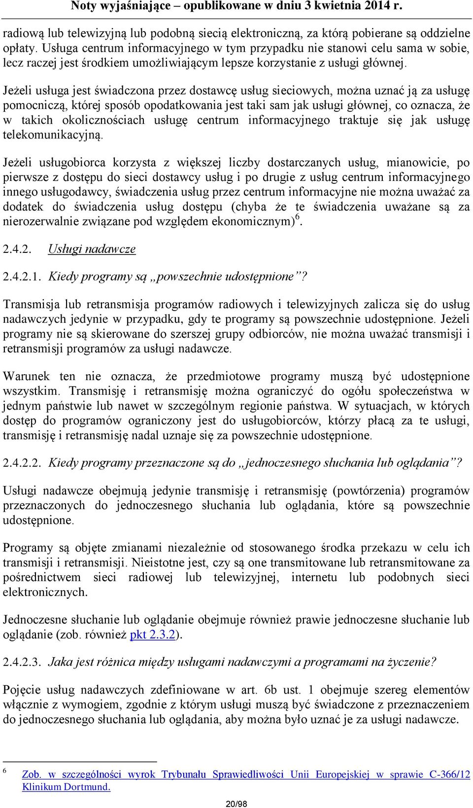 Jeżeli usługa jest świadczona przez dostawcę usług sieciowych, można uznać ją za usługę pomocniczą, której sposób opodatkowania jest taki sam jak usługi głównej, co oznacza, że w takich