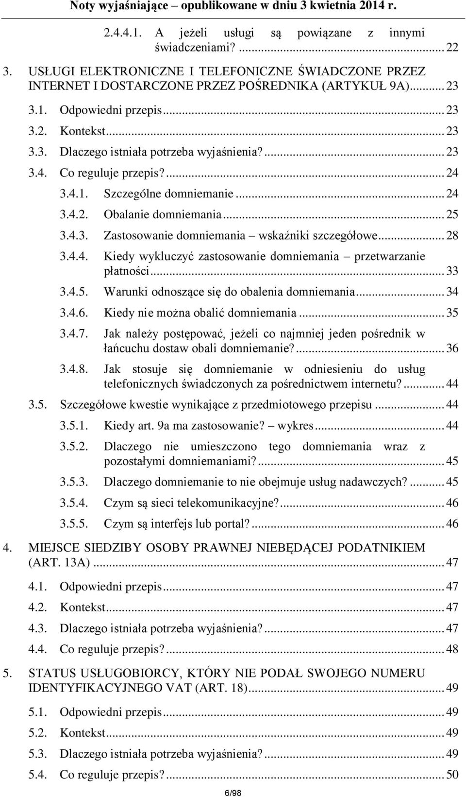 .. 28 3.4.4. Kiedy wykluczyć zastosowanie domniemania przetwarzanie płatności... 33 3.4.5. Warunki odnoszące się do obalenia domniemania... 34 3.4.6. Kiedy nie można obalić domniemania... 35 3.4.7.