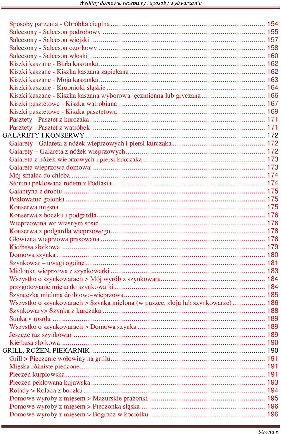 .. 164 Kiszki kaszane - Kiszka kaszana wyborowa jęczmienna lub gryczana... 166 Kiszki pasztetowe - Kiszka wątrobiana... 167 Kiszki pasztetowe - Kiszka pasztetowa... 169 Pasztety - Pasztet z kurczaka.