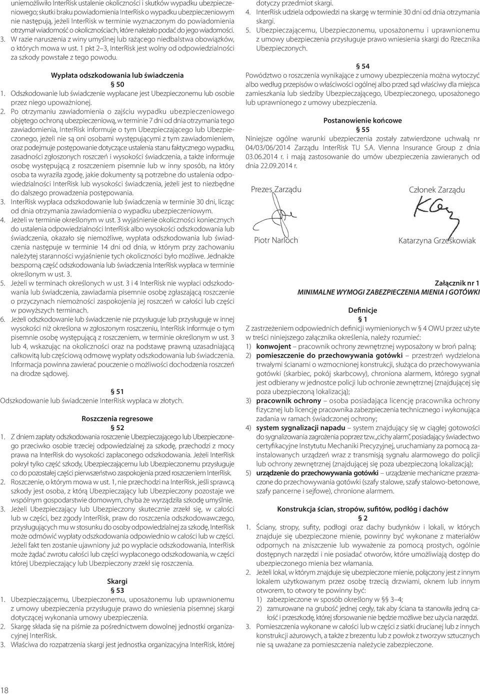 W razie naruszenia z winy umyślnej lub rażącego niedbalstwa obowiązków, o których mowa w ust. 1 pkt 2 3, InterRisk jest wolny od odpowiedzialności za szkody powstałe z tego powodu.