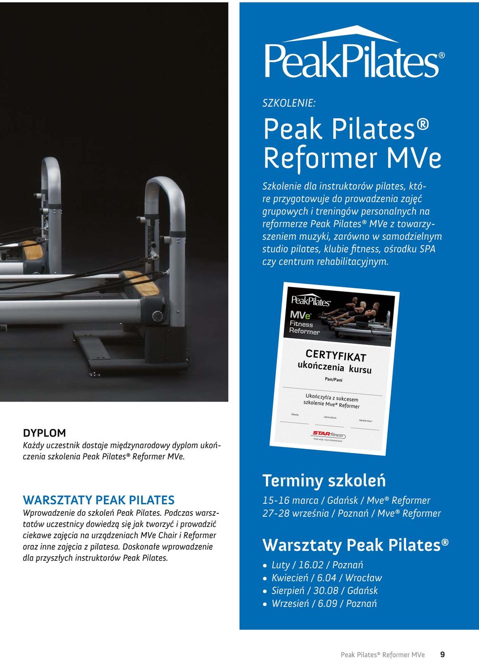 Fitness Reformer CERTYFIKAT ukończenia kursu Pan/Pani Ukończył/a z sukcesem szkolenie Mve Reformer TERMIN: LOKALIZACJA: TRENER MVe : DYPLOM Każdy uczestnik dostaje międzynarodowy dyplom ukończenia