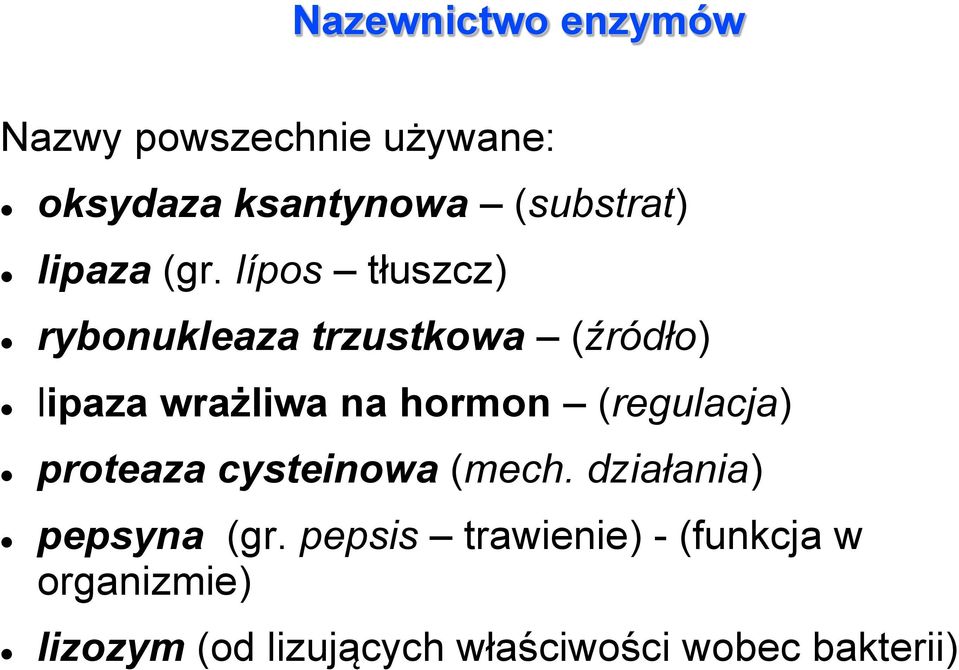 lípos tłuszcz) rybonukleaza trzustkowa (źródło) lipaza wrażliwa na hormon