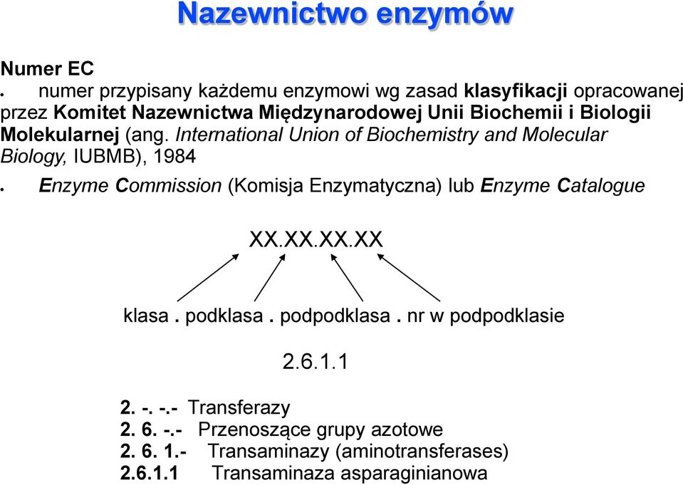 International Union of Biochemistry and Molecular Biology, IUBMB), 1984 Enzyme Commission (Komisja Enzymatyczna) lub Enzyme