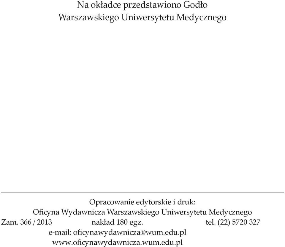 Uniwersytetu Medycznego Zam. 366 / 2013 nakład 180 egz. tel.