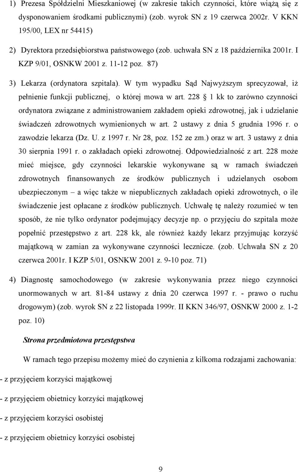 W tym wypadku Sąd Najwyższym sprecyzował, iż pełnienie funkcji publicznej, o której mowa w art.