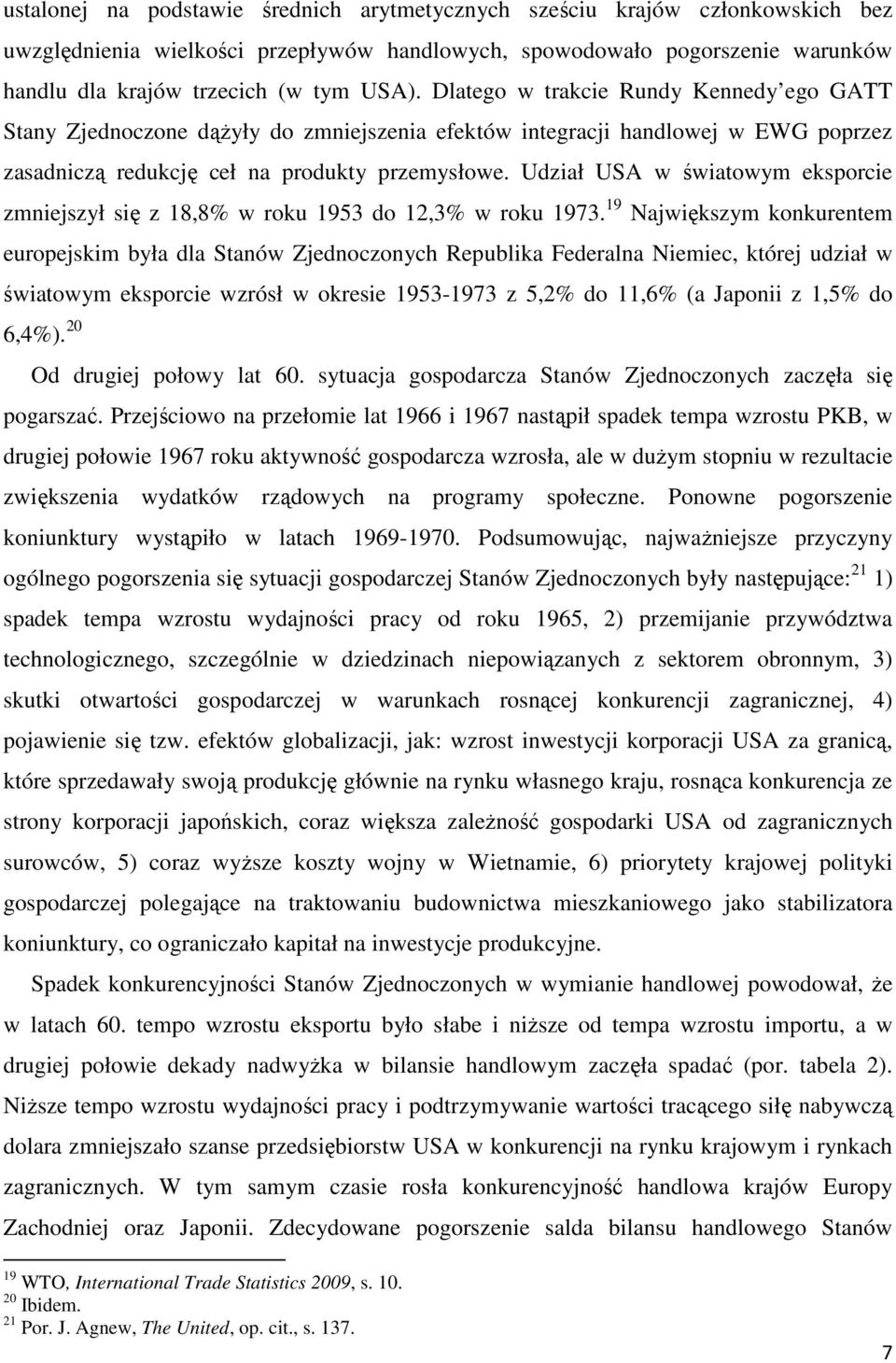 Udział USA w światowym eksporcie zmniejszył się z 18,8% w roku 1953 do 12,3% w roku 1973.