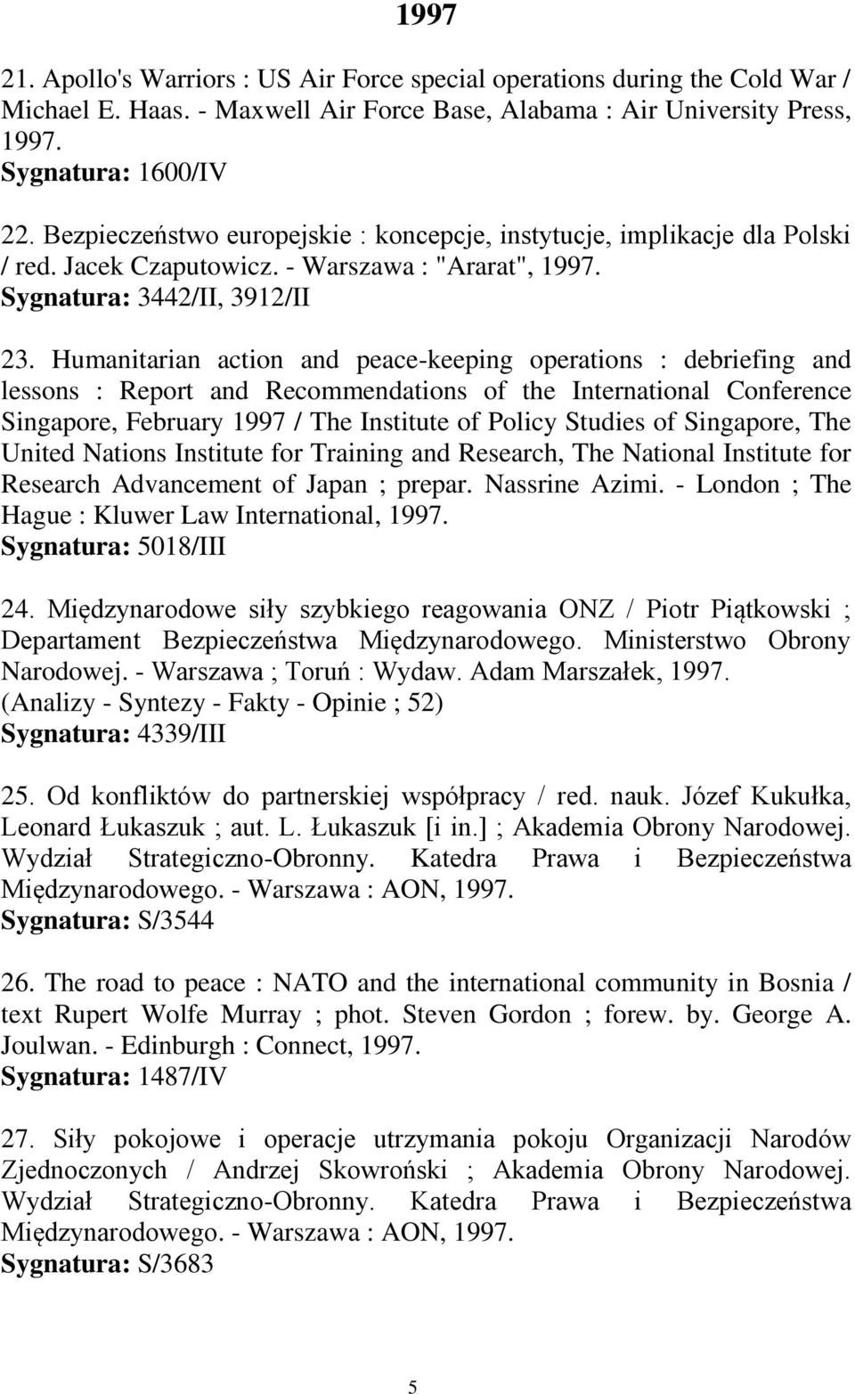 Humanitarian action and peace-keeping operations : debriefing and lessons : Report and Recommendations of the International Conference Singapore, February 1997 / The Institute of Policy Studies of