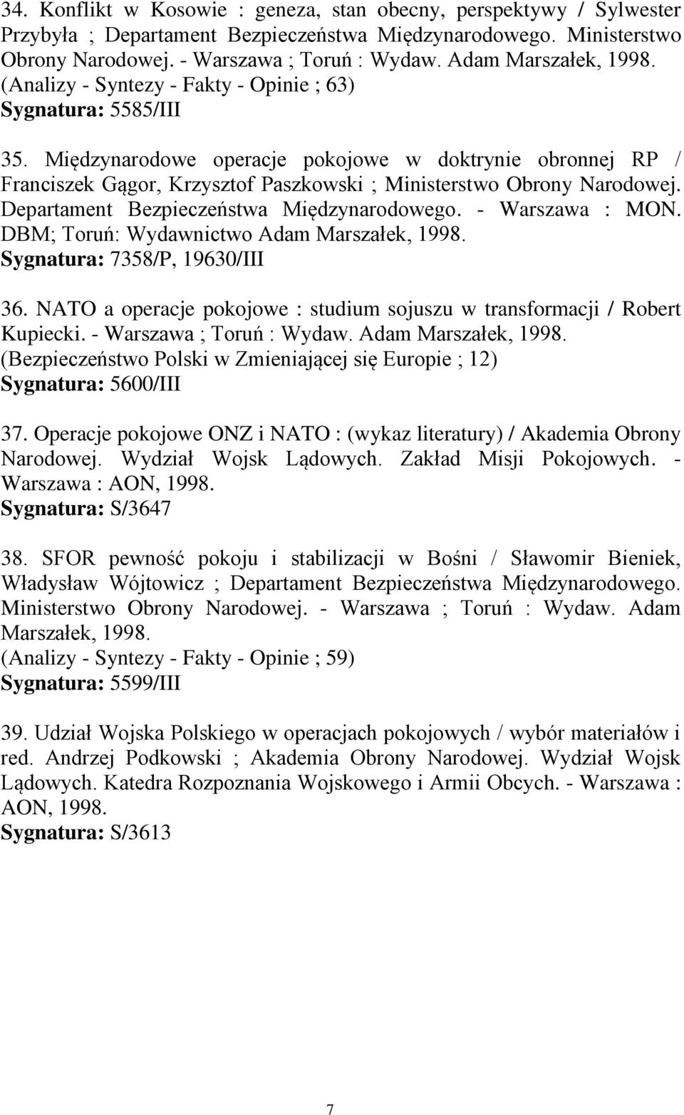 Międzynarodowe operacje pokojowe w doktrynie obronnej RP / Franciszek Gągor, Krzysztof Paszkowski ; Ministerstwo Obrony Narodowej. Departament Bezpieczeństwa Międzynarodowego. - Warszawa : MON.