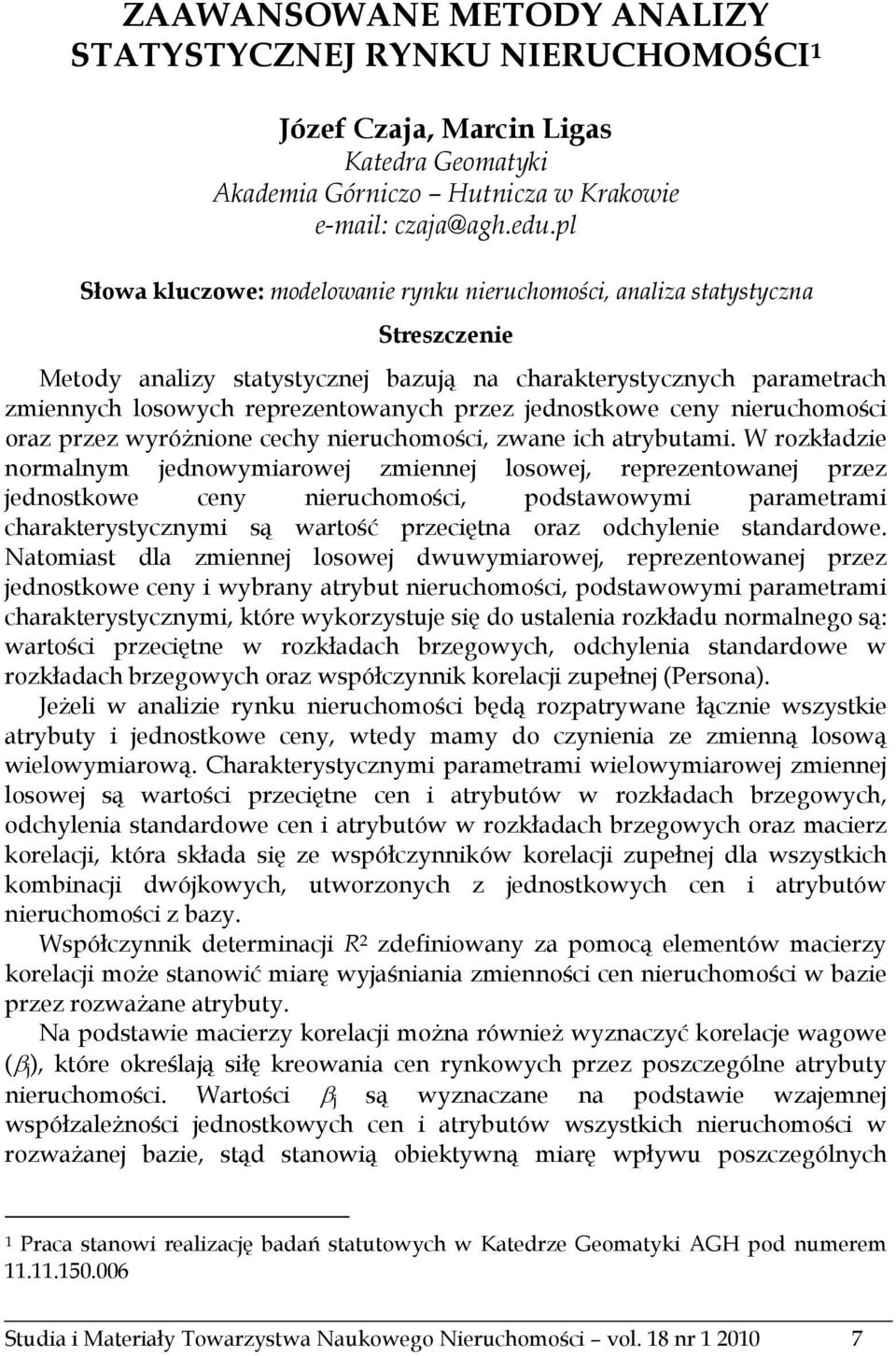 jednostkowe ceny nieruchomości oraz przez wyróżnione cechy nieruchomości, zwane ich atrybutami.