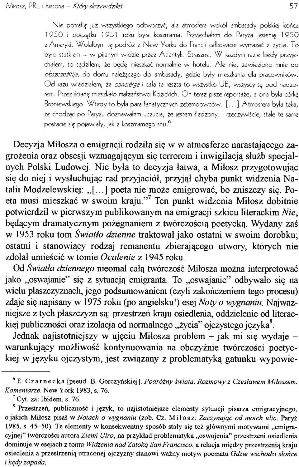 W każdym razie kiedy przyjechałem, to sądziłem, że będę mieszkać normalnie w hotelu.