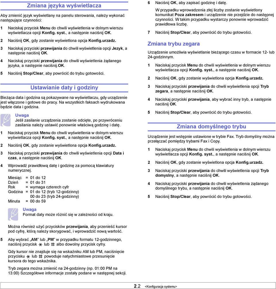 4 Naciskaj przyciski przewijania do chwili wyświetlenia żądanego języka, a następnie naciśnij.ok. 5 Naciśnij Stop/Clear, aby powrócić do trybu gotowości.