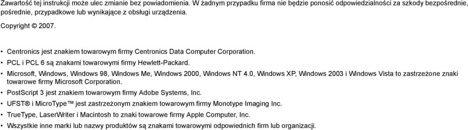 Centronics jest znakiem towarowym firmy Centronics Data Computer Corporation. PCL i PCL 6 są znakami towarowymi firmy Hewlett-Packard.