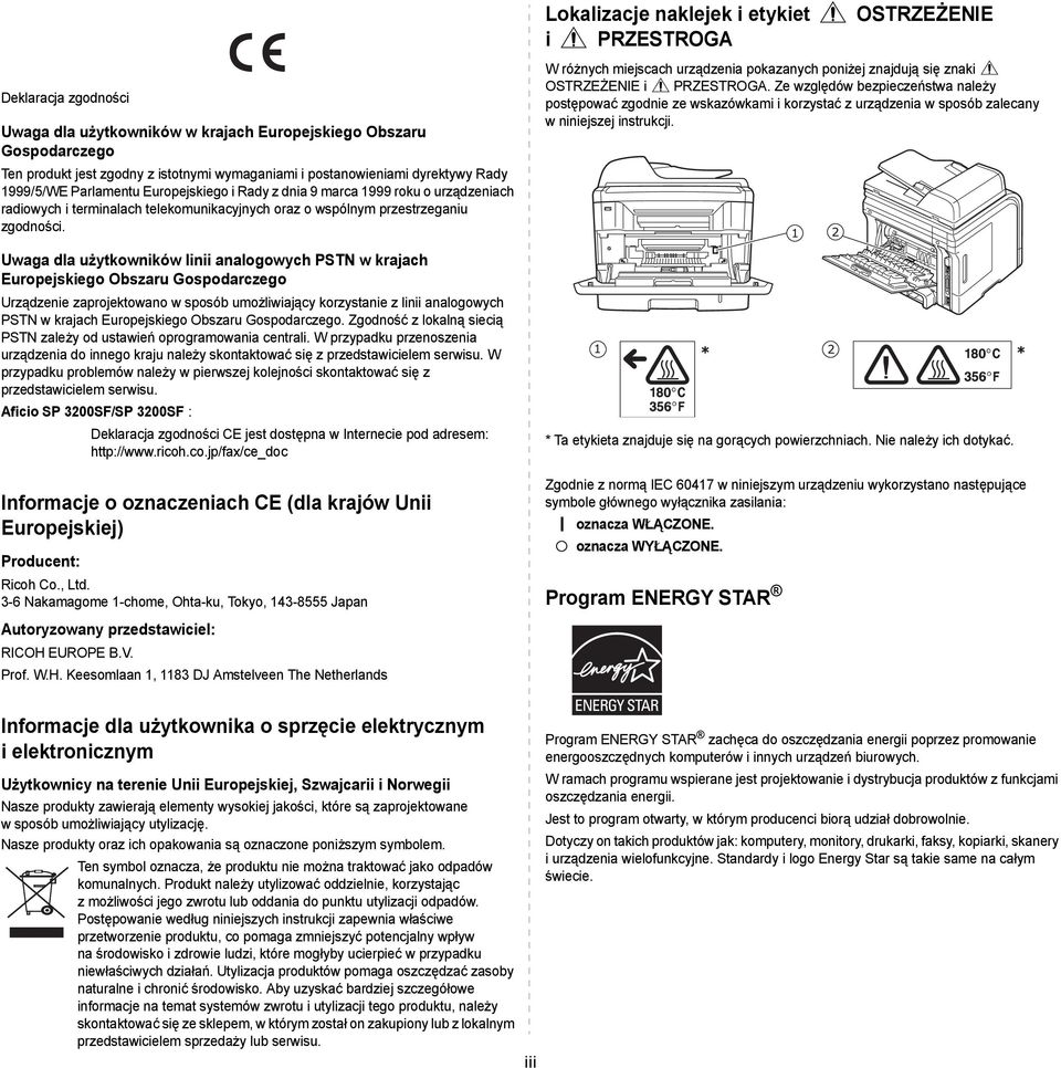 Uwaga dla użytkowników linii analogowych PSTN w krajach Europejskiego Obszaru Gospodarczego Urządzenie zaprojektowano w sposób umożliwiający korzystanie z linii analogowych PSTN w krajach