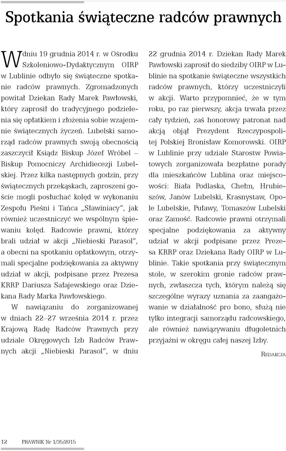 Lubelski samorząd radców prawnych swoją obecnością zaszczycił Ksiądz Biskup Józef Wróbel Biskup Pomocniczy Archidiecezji Lubelskiej.