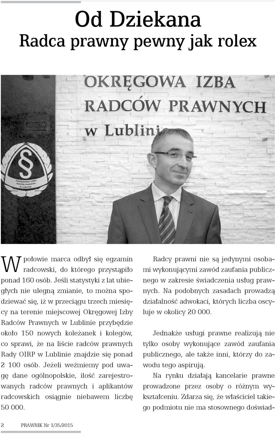 nowych koleżanek i kolegów, co sprawi, że na liście radców prawnych Rady OIRP w Lublinie znajdzie się ponad 2 100 osób.