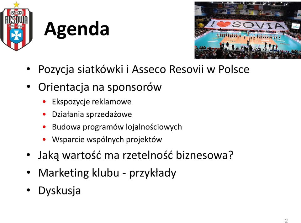 programów lojalnościowych Wsparcie wspólnych projektów Jaką