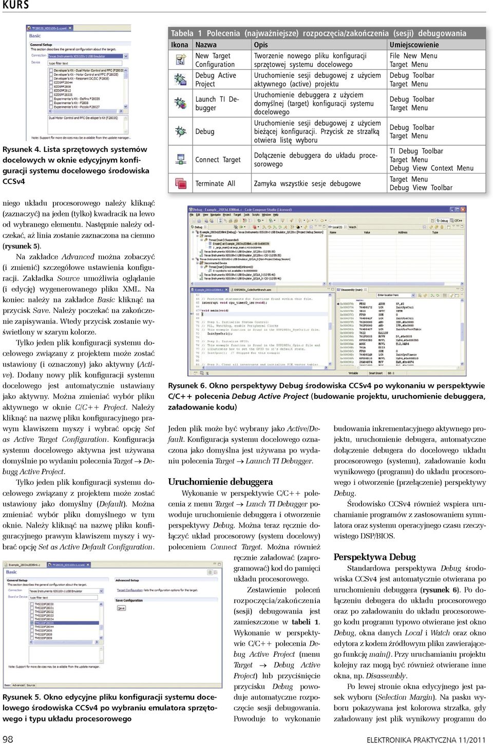 Configuration Debug Active Project Launch TI Debugger Debug Connect Target Terminate All Tworzenie nowego pliku konfiguracji sprzętowej systemu docelowego Uruchomienie sesji debugowej z użyciem