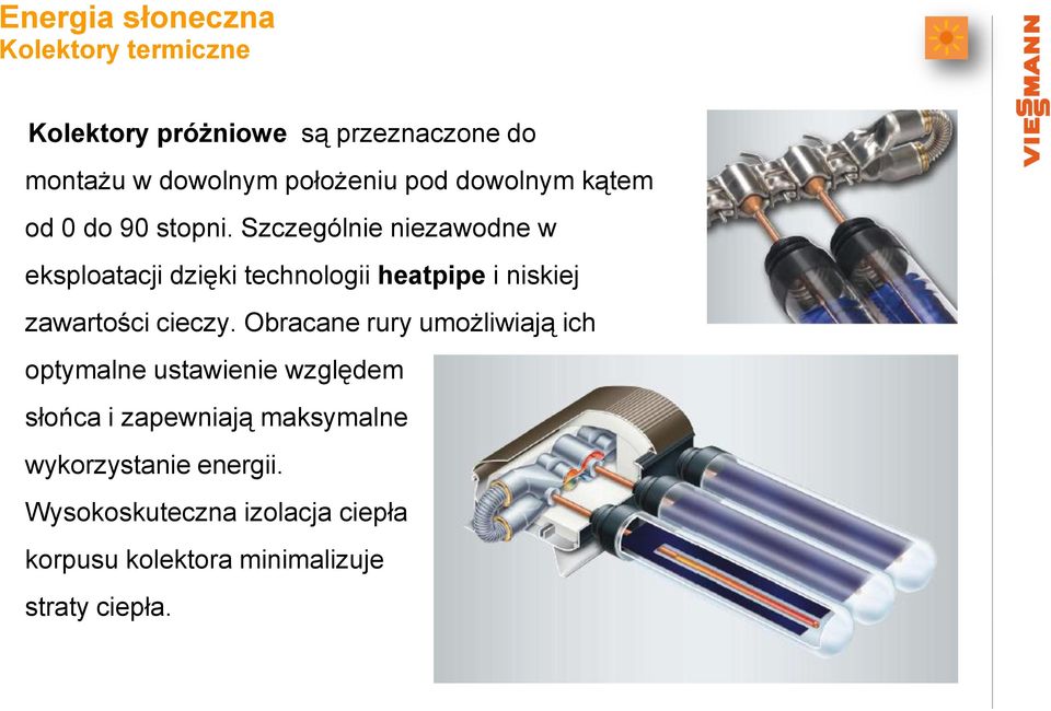 Szczególnie niezawodne w eksploatacji dzięki technologii heatpipe i niskiej zawartości cieczy.