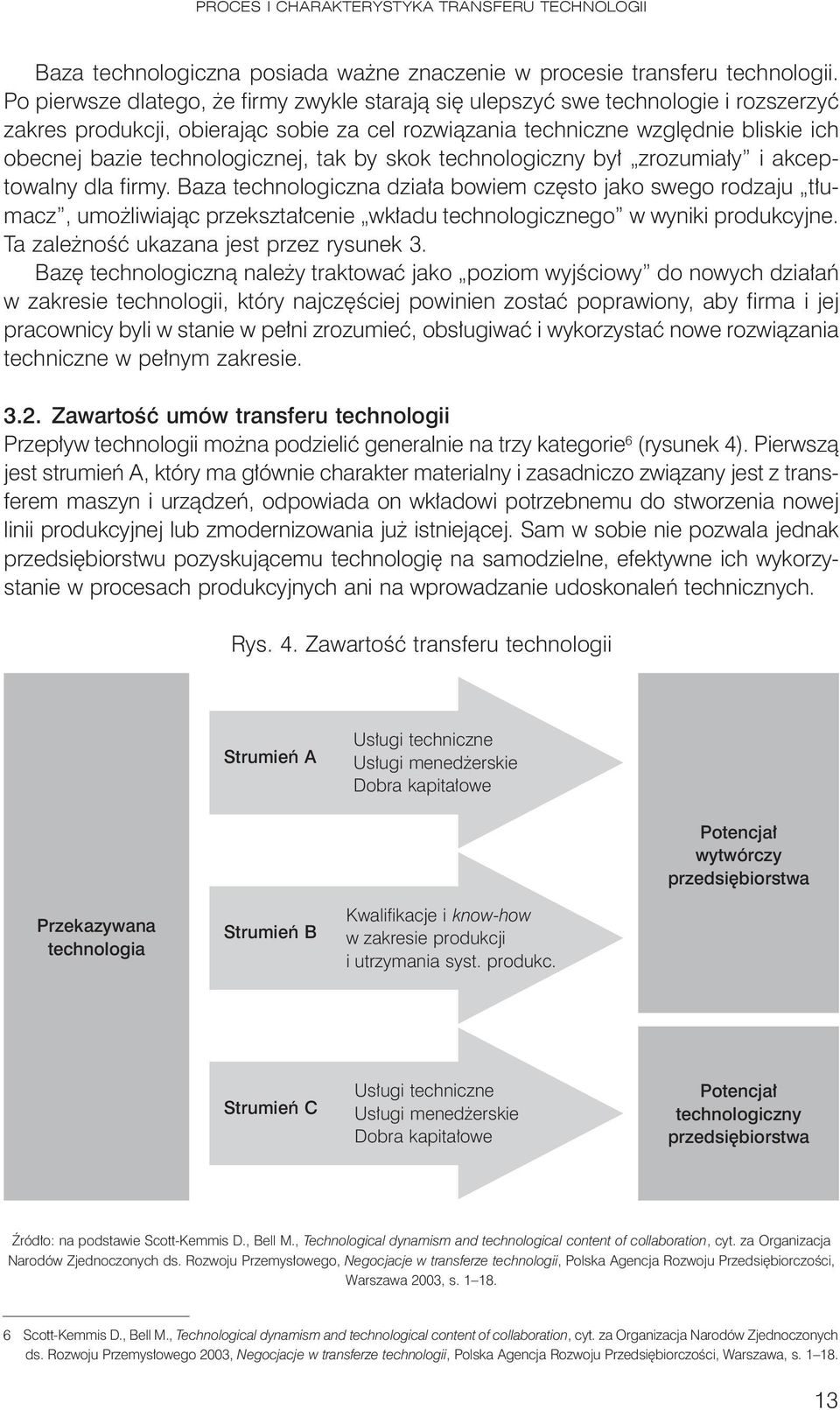 technologicznej, tak by skok technologiczny był zrozumiały i akceptowalny dla firmy.