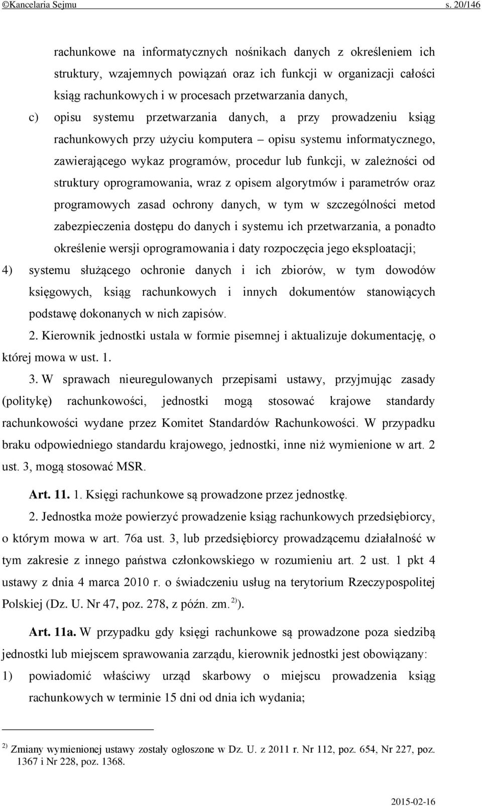 opisu systemu przetwarzania danych, a przy prowadzeniu ksiąg rachunkowych przy użyciu komputera opisu systemu informatycznego, zawierającego wykaz programów, procedur lub funkcji, w zależności od