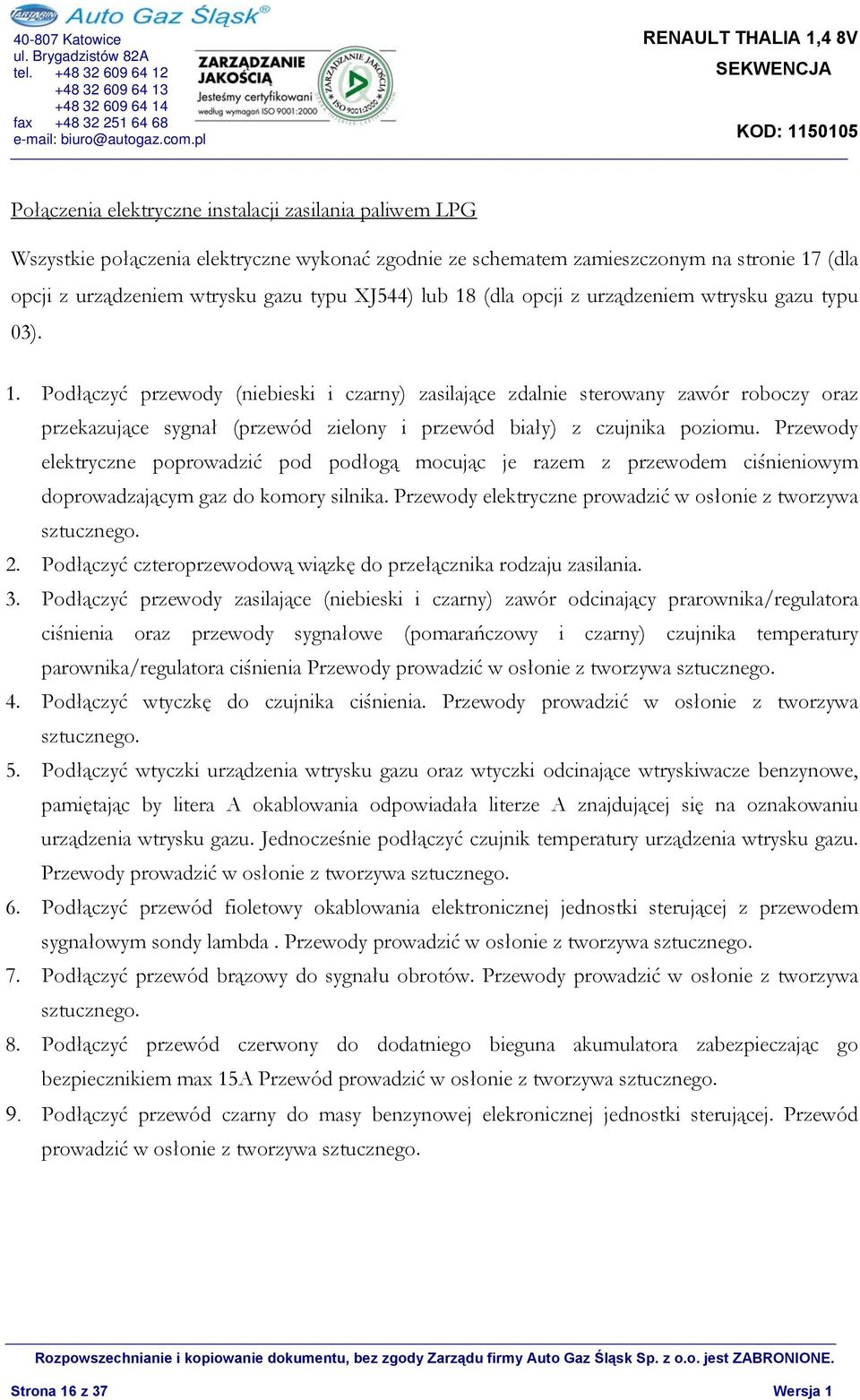 Podłączyć przewody (niebieski i czarny) zasilające zdalnie sterowany zawór roboczy oraz przekazujące sygnał (przewód zielony i przewód biały) z czujnika poziomu.