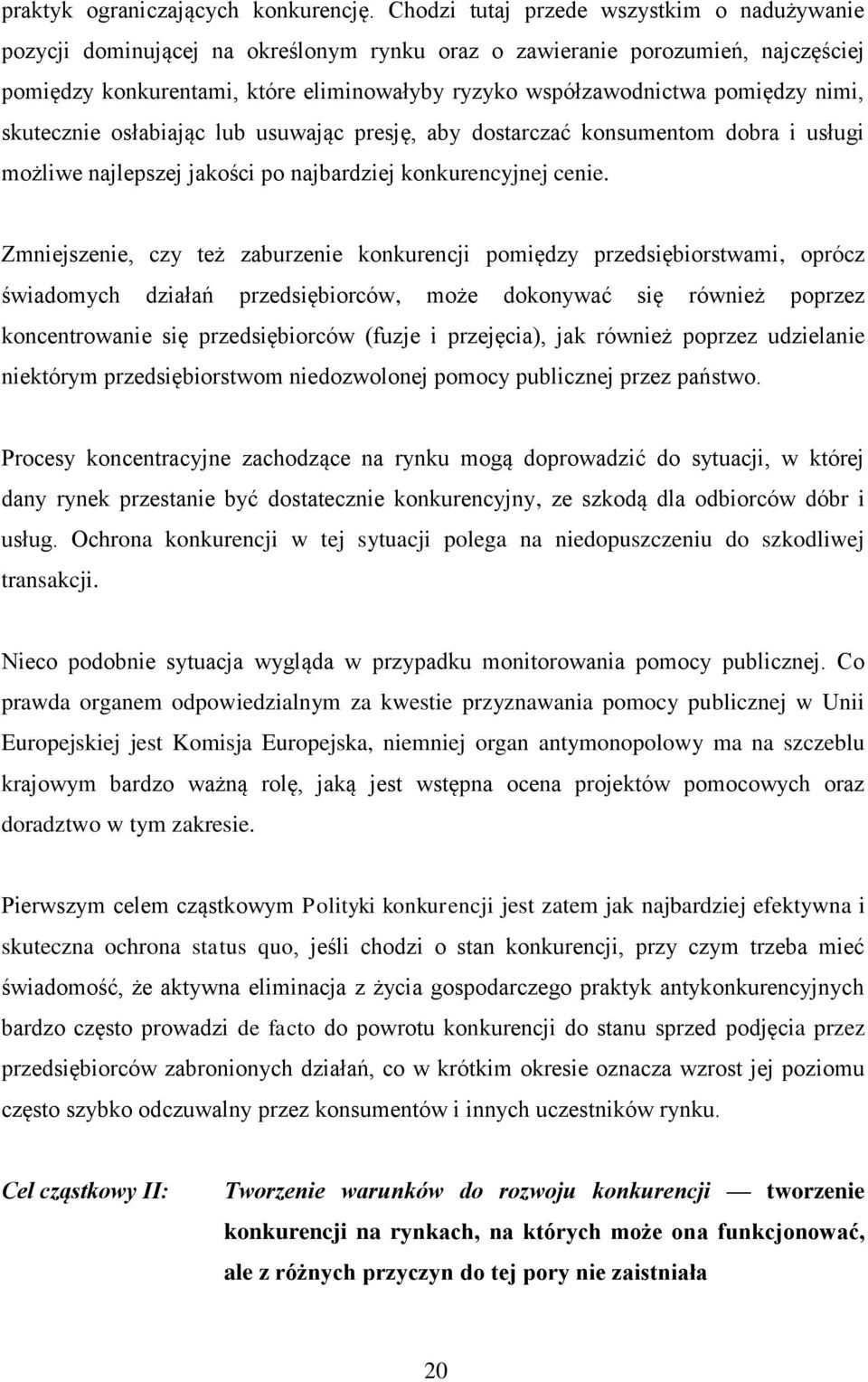 pomiędzy nimi, skutecznie osłabiając lub usuwając presję, aby dostarczać konsumentom dobra i usługi możliwe najlepszej jakości po najbardziej konkurencyjnej cenie.