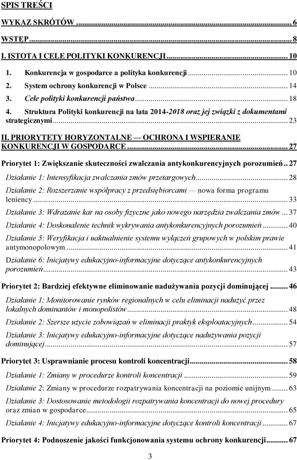 PRIORYTETY HORYZONTALNE OCHRONA I WSPIERANIE KONKURENCJI W GOSPODARCE... 27 Priorytet 1: Zwiększanie skuteczności zwalczania antykonkurencyjnych porozumień.