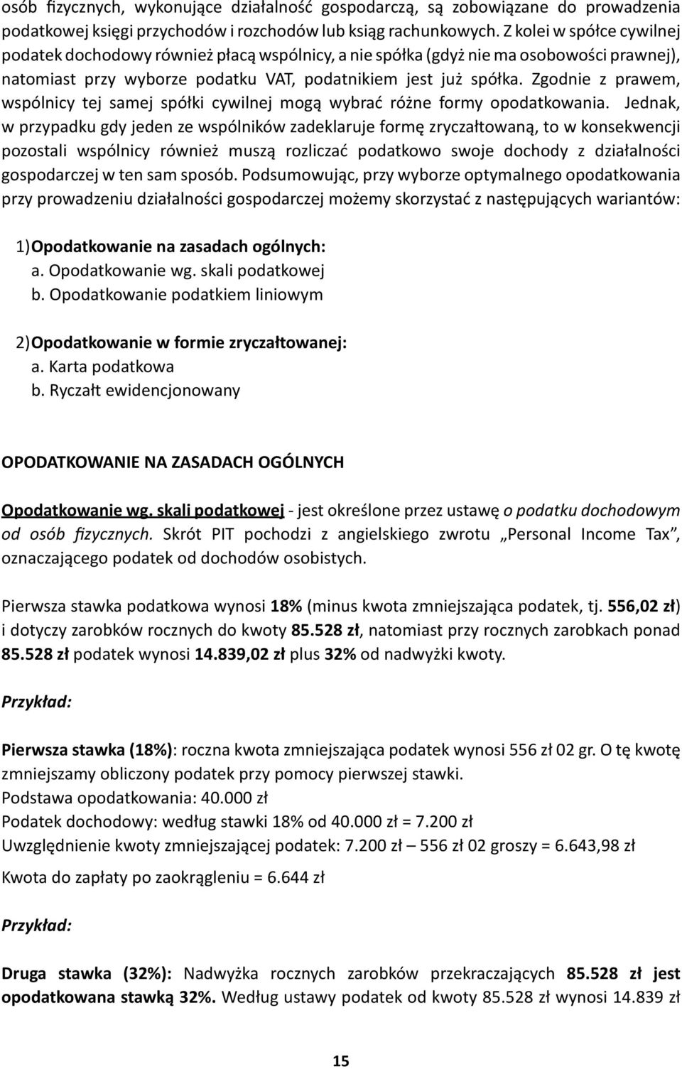 Zgodnie z prawem, wspólnicy tej samej spółki cywilnej mogą wybrać różne formy opodatkowania.