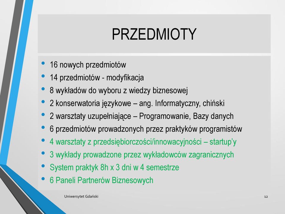 Informatyczny, chiński 2 warsztaty uzupełniające Programowanie, Bazy danych 6 przedmiotów prowadzonych przez