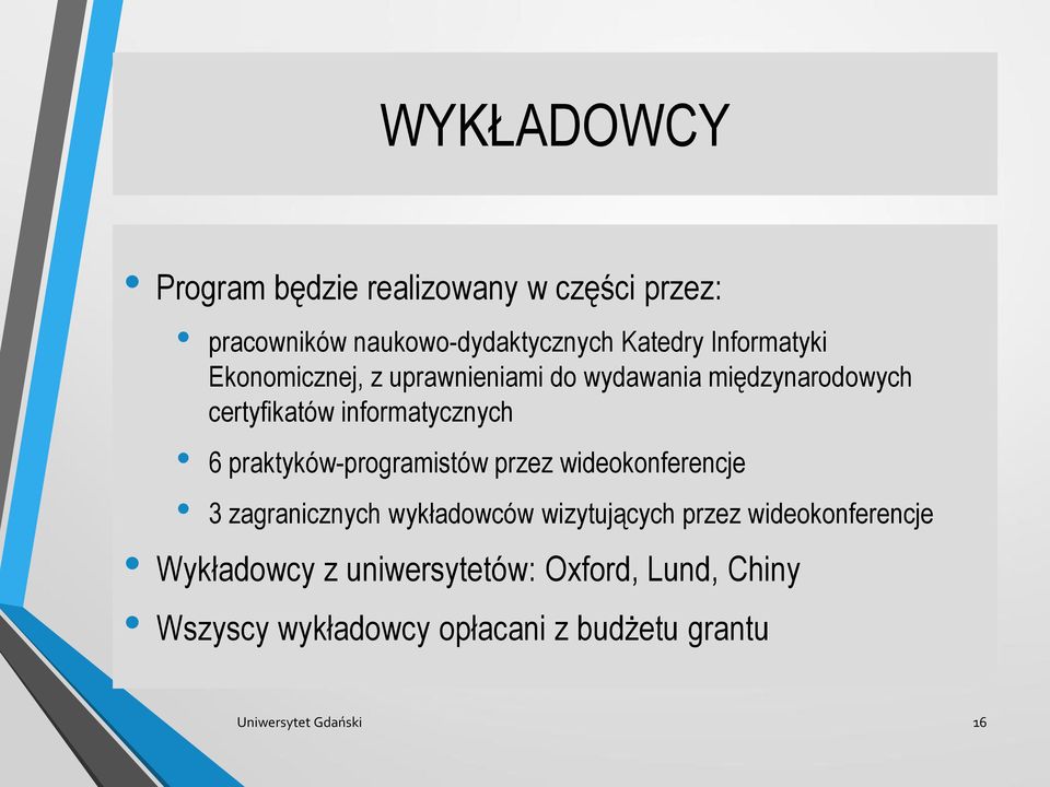 praktyków-programistów przez wideokonferencje 3 zagranicznych wykładowców wizytujących przez