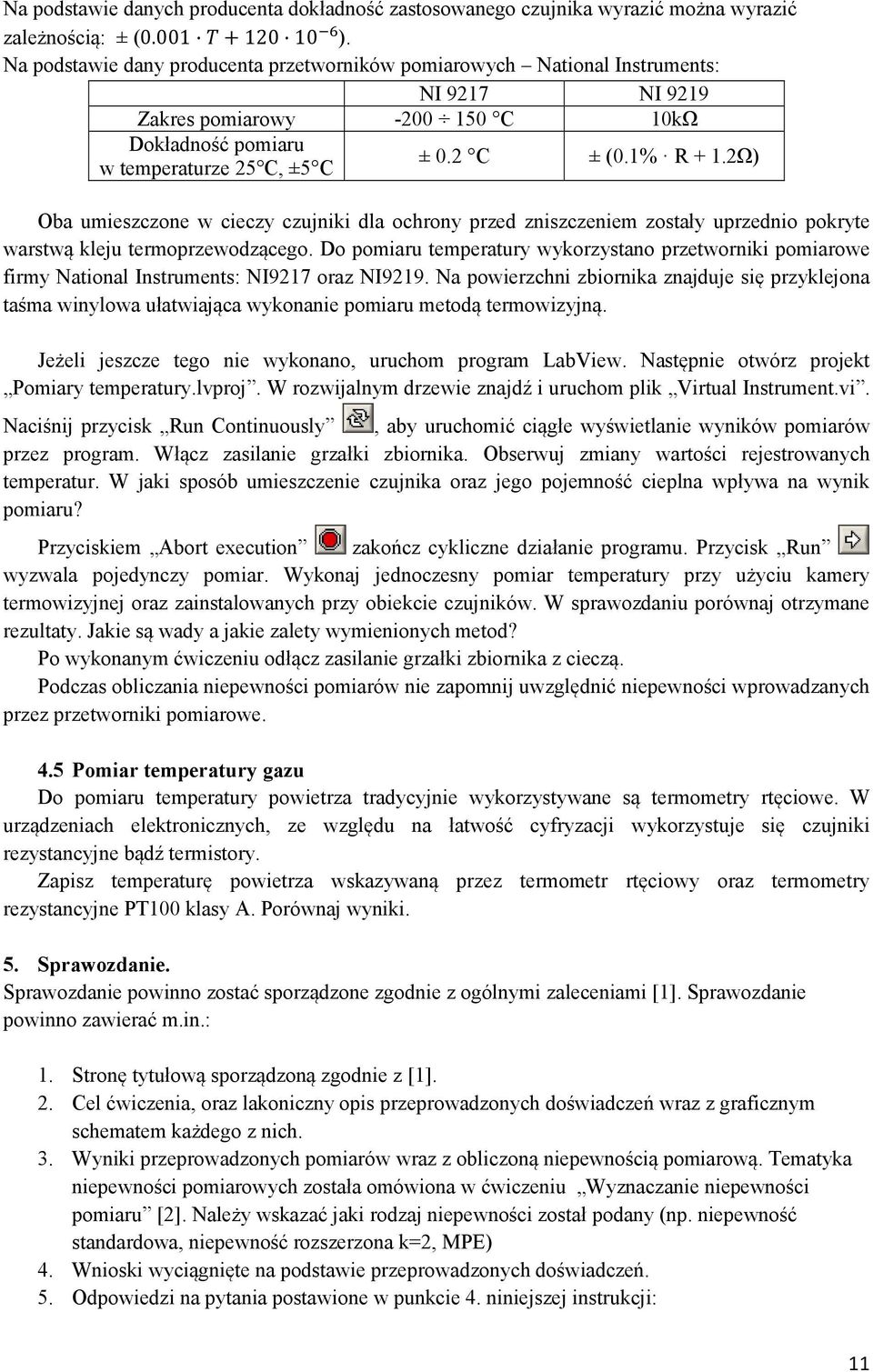 2Ω) Oba umieszczone w cieczy czujniki dla ochrony przed zniszczeniem zostały uprzednio pokryte warstwą kleju termoprzewodzącego.