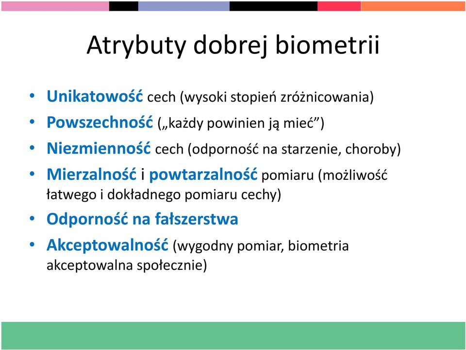 choroby) Mierzalnośći powtarzalnośćpomiaru (możliwość łatwego i dokładnego pomiaru