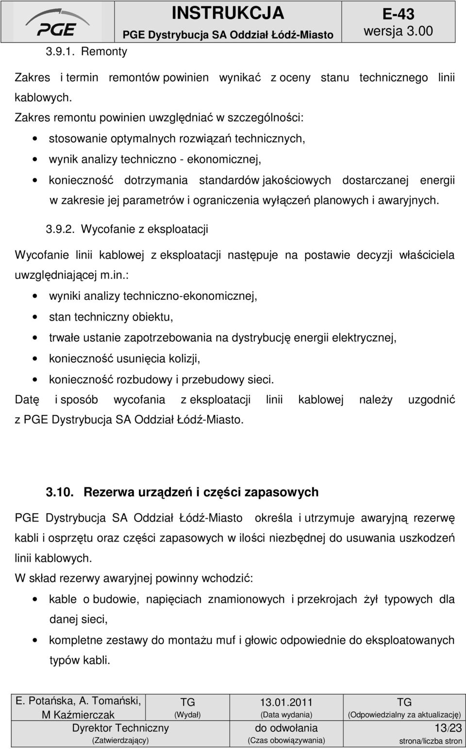 dostarczanej energii w zakresie jej parametrów i ograniczenia wyłączeń planowych i awaryjnych. 3.9.2.