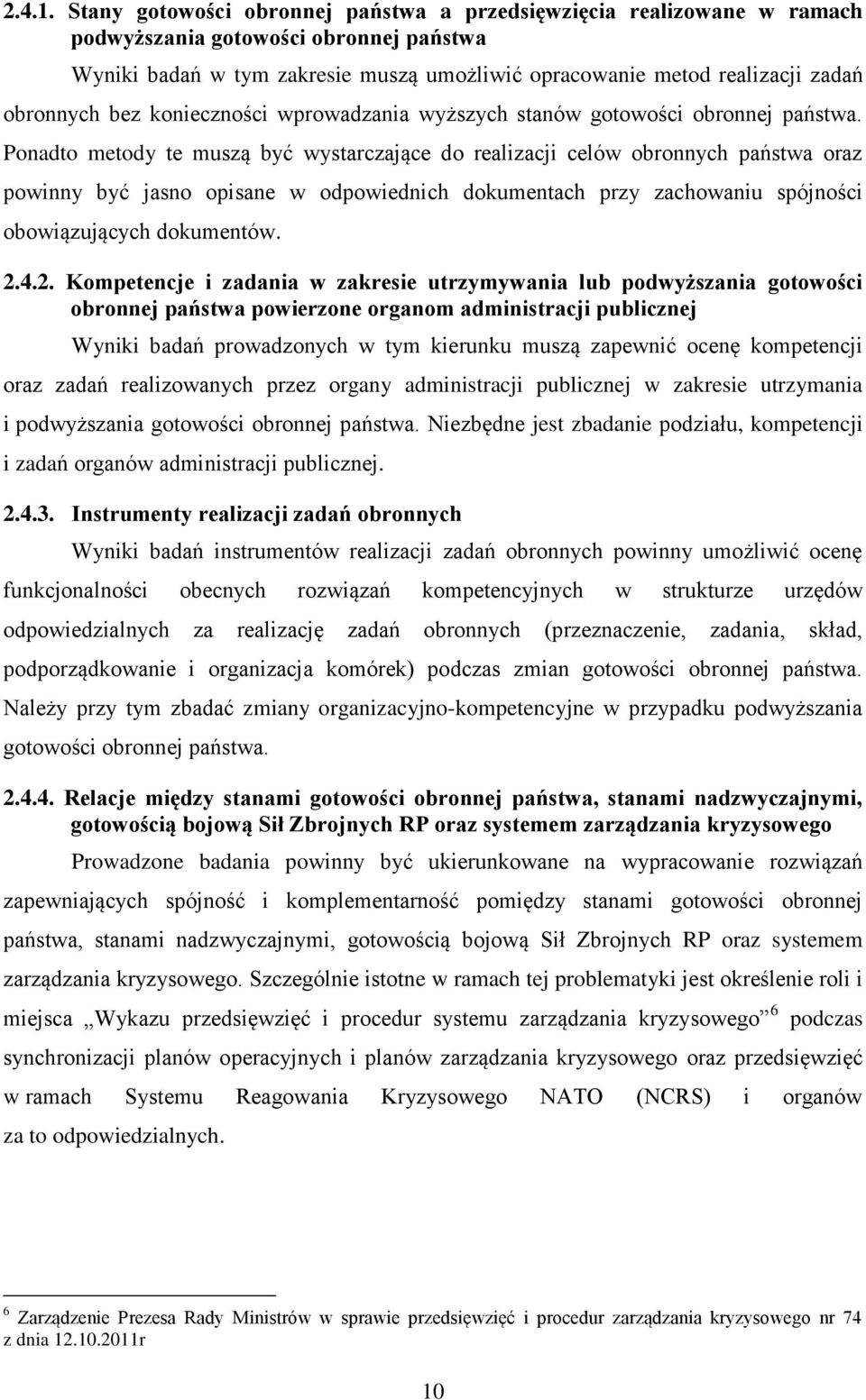 obronnych bez konieczności wprowadzania wyższych stanów gotowości obronnej państwa.