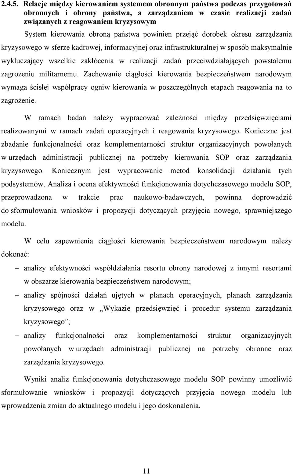 obroną państwa powinien przejąć dorobek okresu zarządzania kryzysowego w sferze kadrowej, informacyjnej oraz infrastrukturalnej w sposób maksymalnie wykluczający wszelkie zakłócenia w realizacji