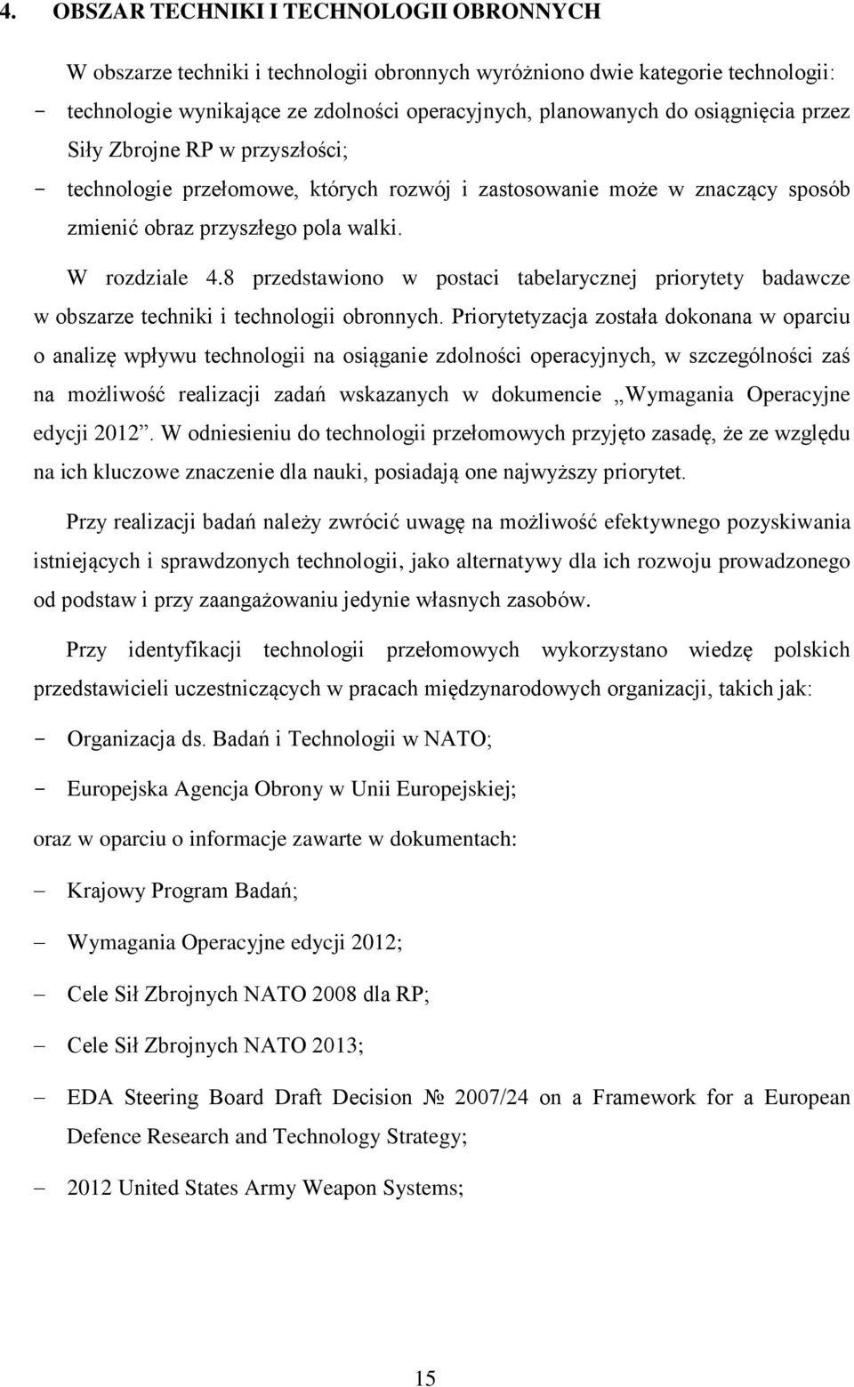 8 przedstawiono w postaci tabelarycznej priorytety badawcze w obszarze techniki i technologii obronnych.