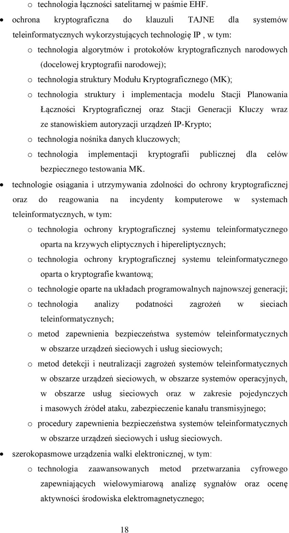 kryptografii narodowej); o technologia struktury Modułu Kryptograficznego (MK); o technologia struktury i implementacja modelu Stacji Planowania Łączności Kryptograficznej oraz Stacji Generacji