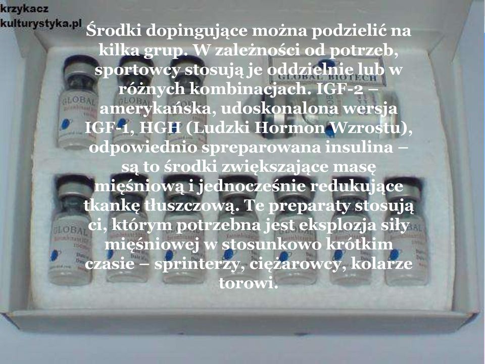 IGF-2 amerykańska, udoskonalona wersja IGF-1, HGH (Ludzki Hormon Wzrostu), odpowiednio spreparowana insulina są to