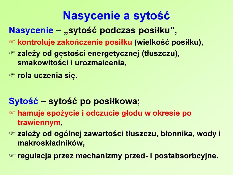 Sytość sytość po posiłkowa; hamuje spożycie i odczucie głodu w okresie po trawiennym, zależy od