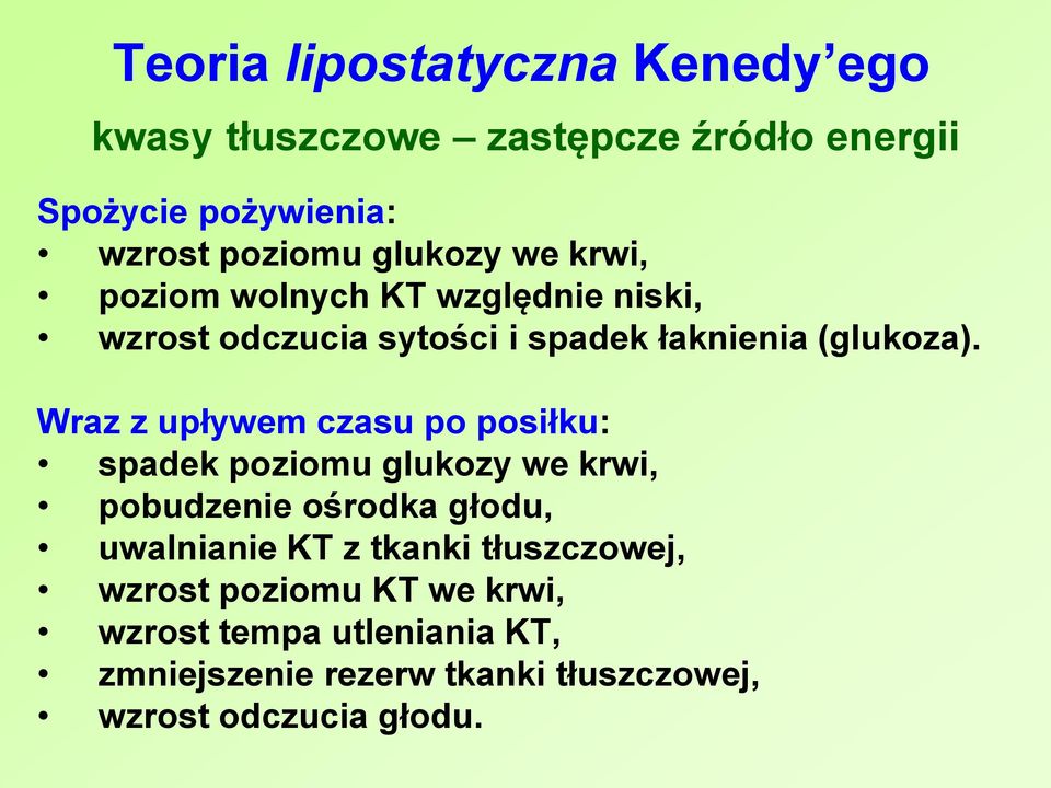 Wraz z upływem czasu po posiłku: spadek poziomu glukozy we krwi, pobudzenie ośrodka głodu, uwalnianie KT z tkanki