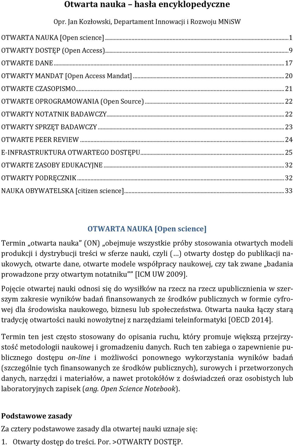 .. 24 E-INFRASTRUKTURA OTWARTEGO DOSTĘPU... 25 OTWARTE ZASOBY EDUKACYJNE... 32 OTWARTY PODRĘCZNIK... 32 NAUKA OBYWATELSKA [citizen science].