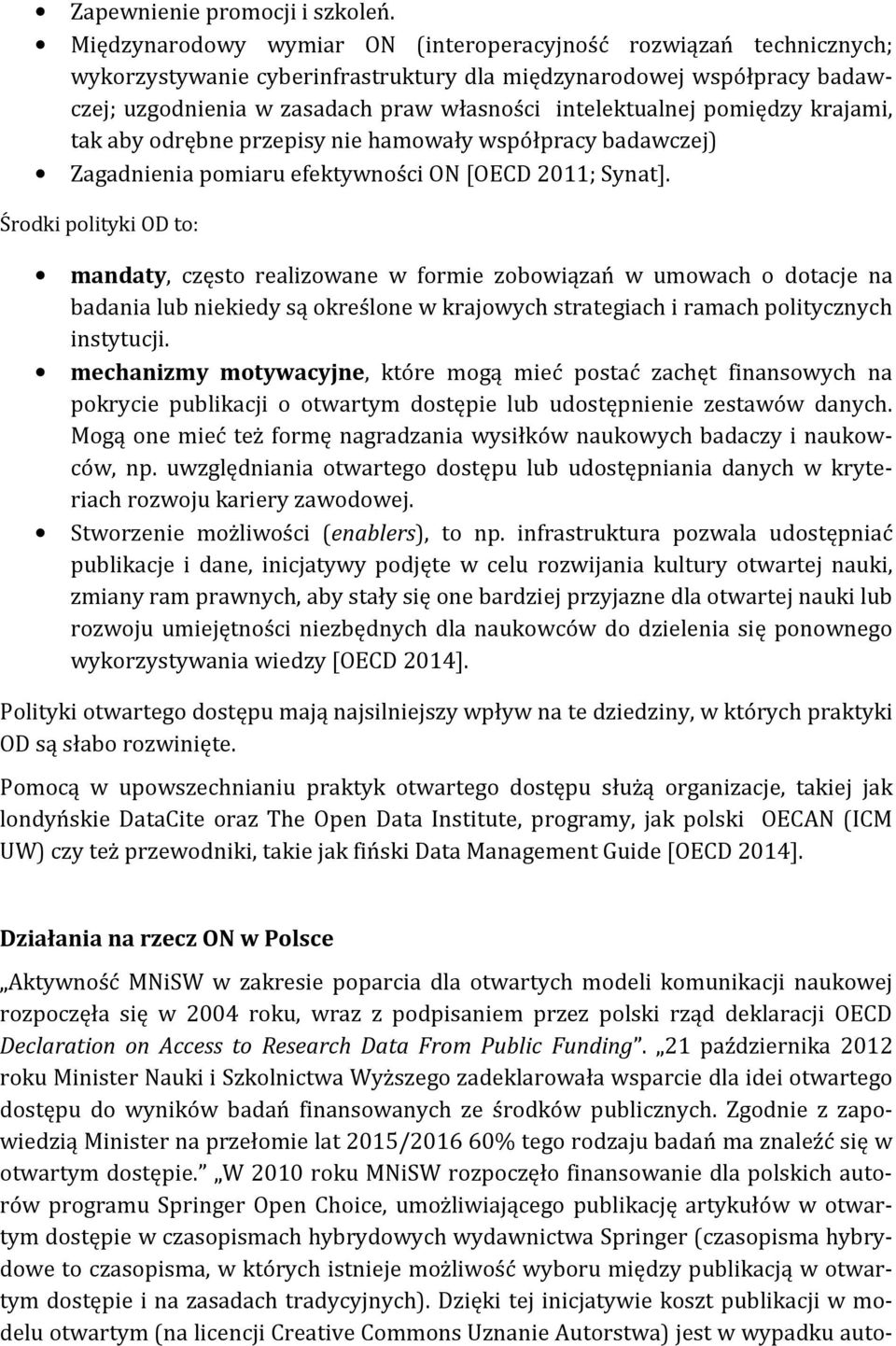 pomiędzy krajami, tak aby odrębne przepisy nie hamowały współpracy badawczej) Zagadnienia pomiaru efektywności ON [OECD 2011; Synat].