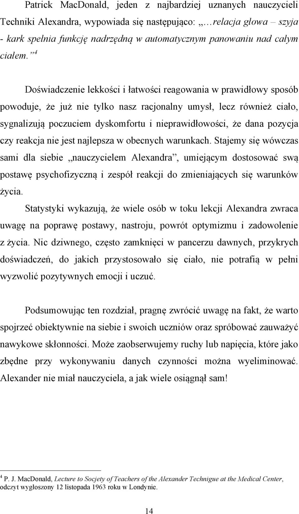 4 Doświadczenie lekkości i łatwości reagowania w prawidłowy sposób powoduje, że już nie tylko nasz racjonalny umysł, lecz również ciało, sygnalizują poczuciem dyskomfortu i nieprawidłowości, że dana