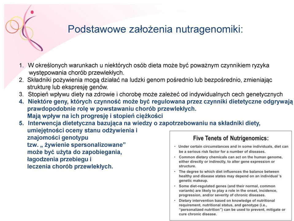 Stopień wpływu diety na zdrowie i chorobę może zależeć od indywidualnych cech genetycznych 4.