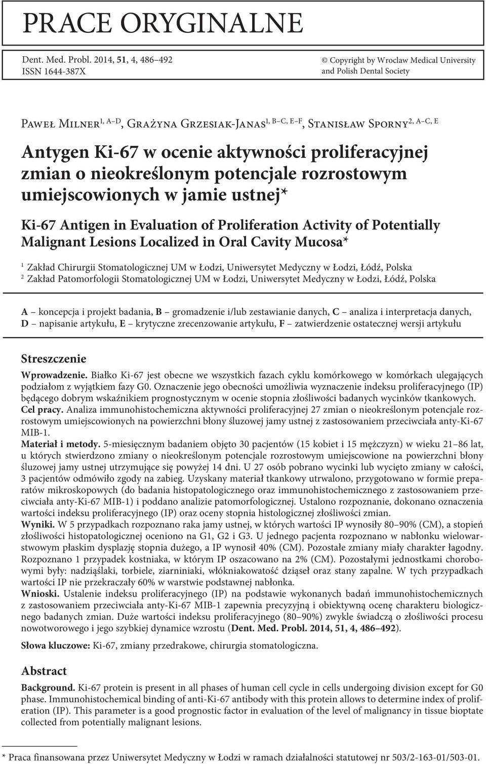 w ocenie aktywności proliferacyjnej zmian o nieokreślonym potencjale rozrostowym umiejscowionych w jamie ustnej* Ki-67 Antigen in Evaluation of Proliferation Activity of Potentially Malignant Lesions