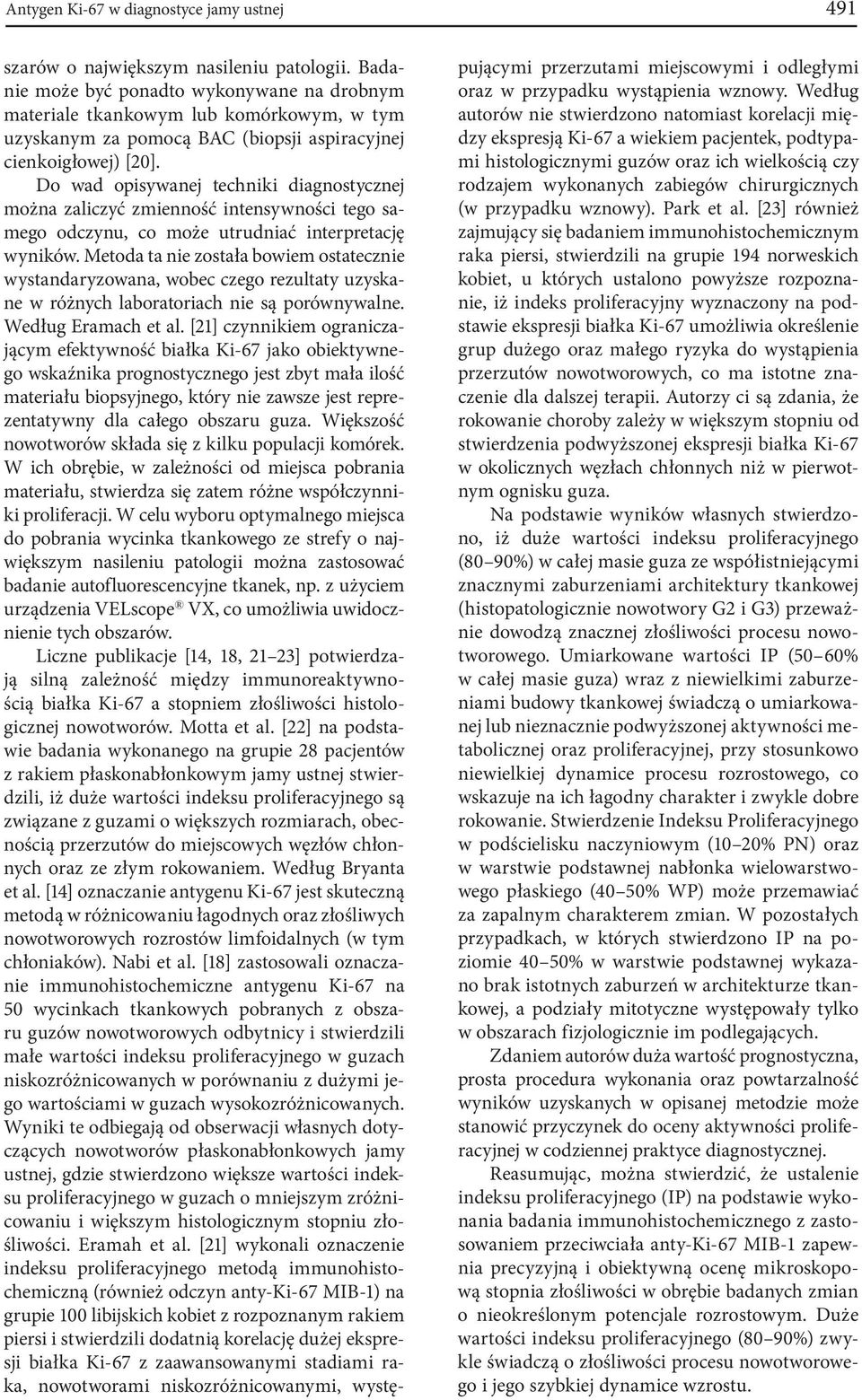 Do wad opisywanej techniki diagnostycznej można zaliczyć zmienność intensywności tego samego odczynu, co może utrudniać interpretację wyników.