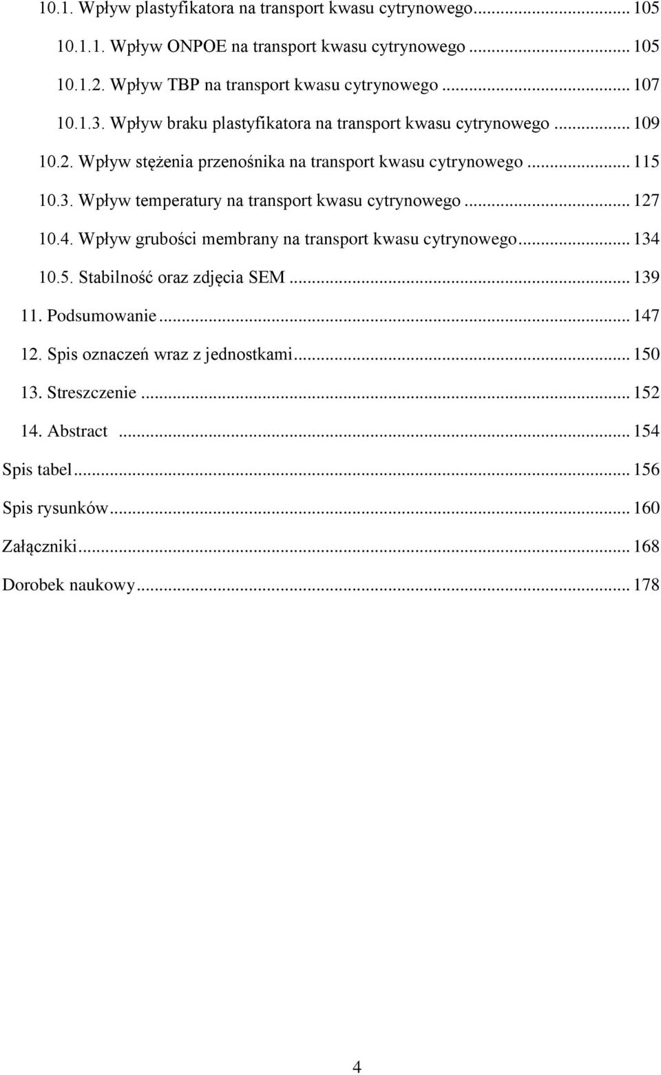 .. 127 10.4. Wpływ grubości membrany na transport kwasu cytrynowego... 134 10.5. Stabilność oraz zdjęcia SEM... 139 11. Podsumowanie... 147 12.